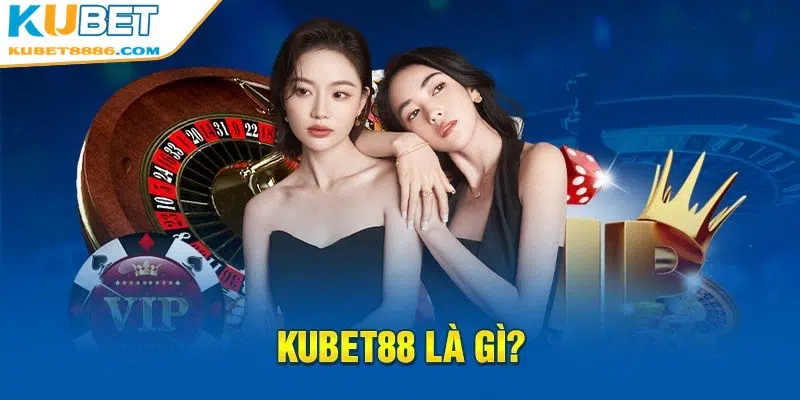 Đăng ký Kubet88 là bước làm tiên quyết để bạn có thể tham gia cá cược